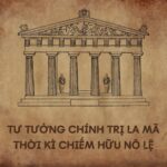 tu-tuong-chinh-tri-la-ma-thoi-ki-chiem-huu-no-le