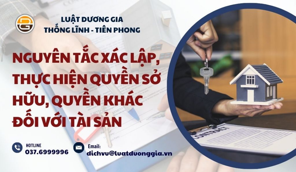 nguyen-tac-xac-lap-thuc-hien-quyen-so-huu-quyen-khac-doi-voi-tai-san