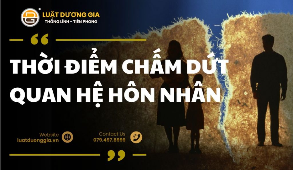 thoi-diem-cham-dut-quan-he-hon-nhan