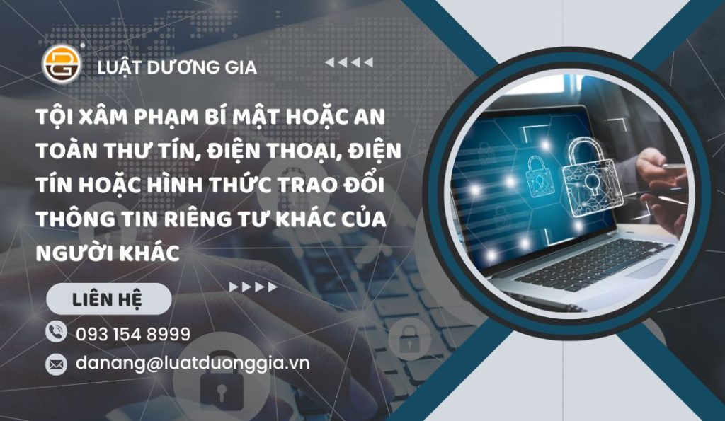 toi-xam-pham-bi-mat-hoac-an-toan-thu-tin-dien-thoai-dien-tin-hoac-hinh-thuc-trao-doi-thong-tin-rieng-tu-khac-cua-nguoi-khac