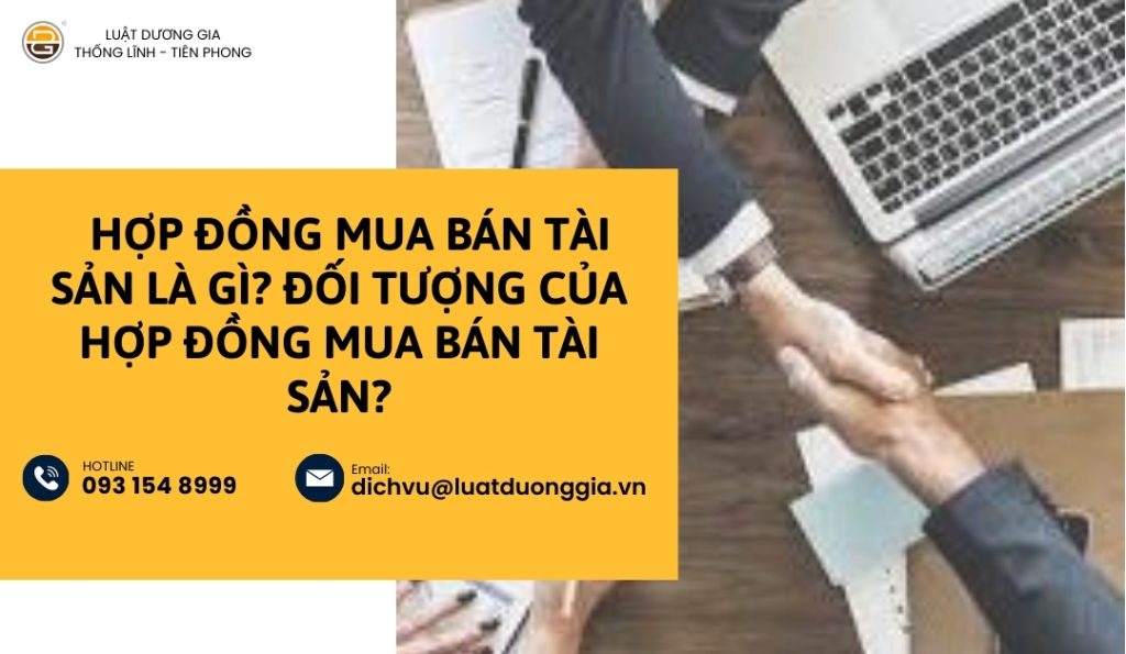 Hợp đồng mua bán tài sản là gì? Đối tượng của hợp đồng mua bán tài sản