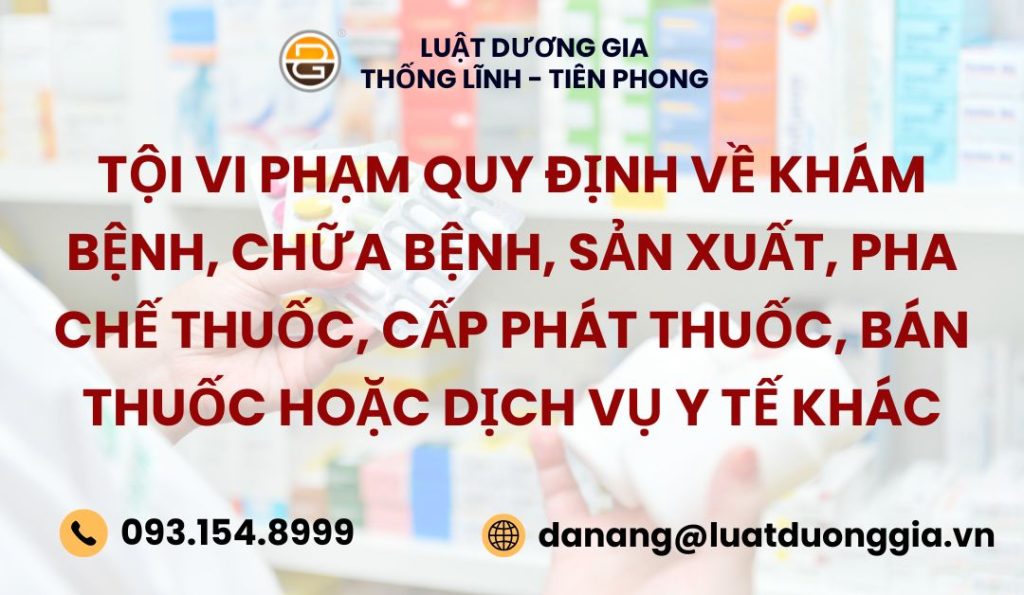 toi-vi-pham-quy-dinh-ve-kham-benh-chua-benh-san-xuat-pha-che-thuoc-cap-phat-thuoc-ban-thuoc-hoac-dich-vu-y-te-khac