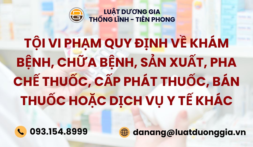 toi-vi-pham-quy-dinh-ve-kham-benh-chua-benh-san-xuat-pha-che-thuoc-cap-phat-thuoc-ban-thuoc-hoac-dich-vu-y-te-khac