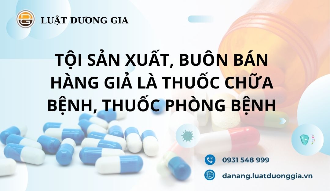 toi-san-xuat-buon-ban-hang-gia-la-thuoc-chua-benh-thuoc-phong-benh