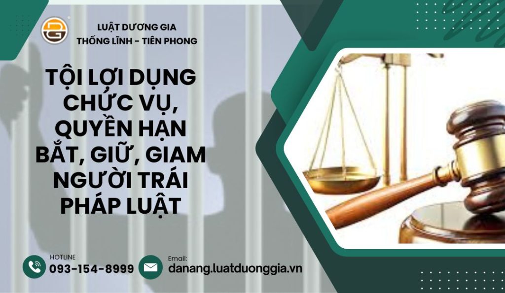 toi-loi-dung-chuc-vu-quyen-han-bat-giu-giam-nguoi-trai-phap-luat