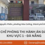 dia-chi-phong-thi-hanh-an-dan-su-khu-vuc-1-da-nang