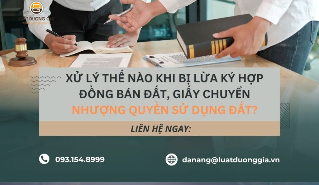 xu-ly-the-nao-khi-bi-lua-ky-hop-dong-ban-dat-giay-chuyen-nhuong-quyen-su-dung-dat