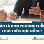 the-nao-la-don-phuong-cham-dut-thuc-hien-hop-dong