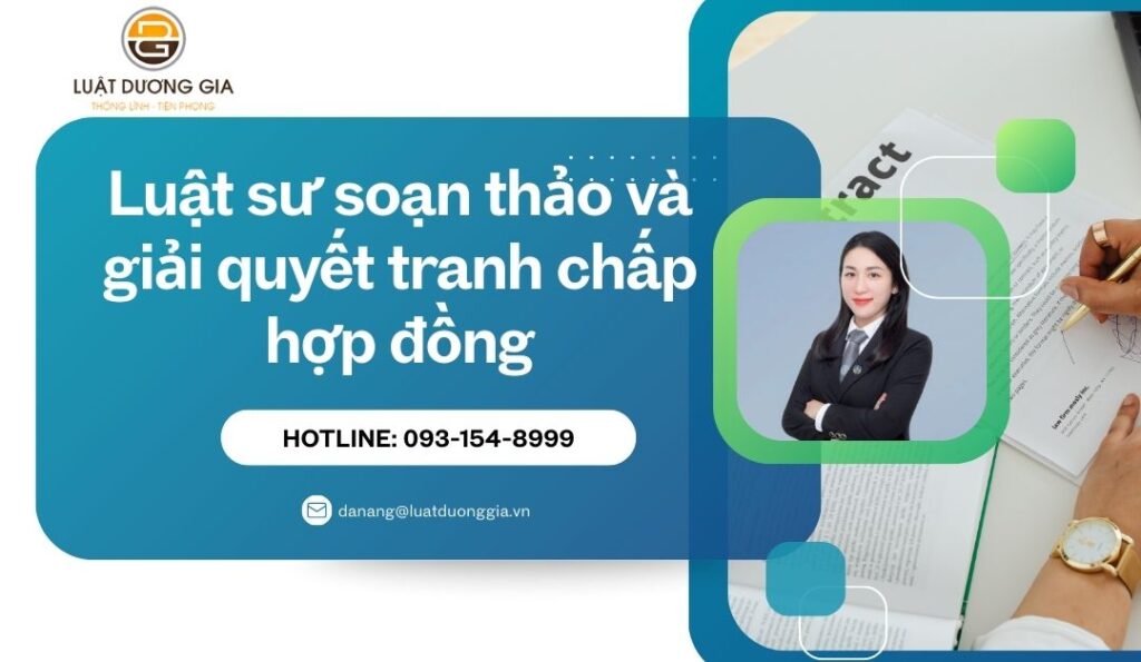 Luật sư soạn thảo hợp đồng và giải quyết tranh chấp hợp đồng