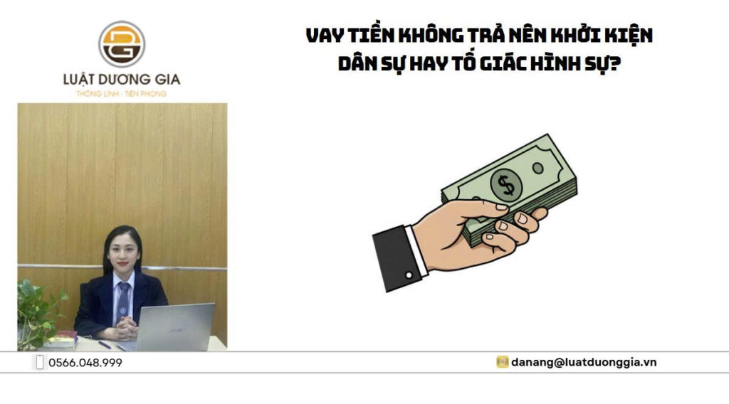 Vay tiền không trả nên khởi kiện dân sự hay tố giác hình sự?