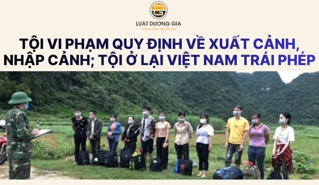 toi-vi-pham-quy-dinh-ve-xuat-canh-nhap-canh-toi-o-lai-viet-nam-trai-phep