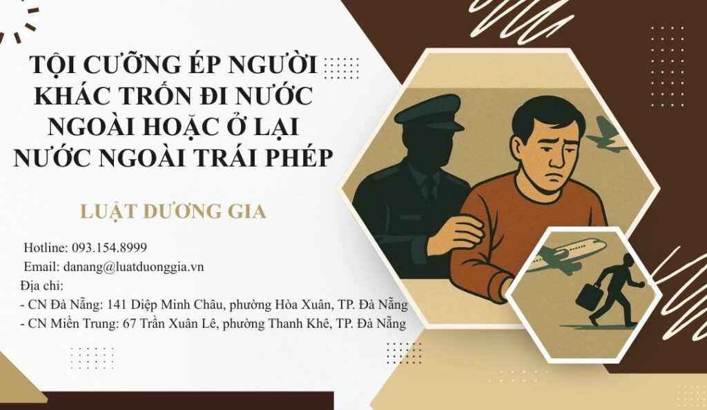 toi-cuong-ep-nguoi-khac-tron-di-nuoc-ngoai-hoac-o-lai-nuoc-ngoai-trai-phep
