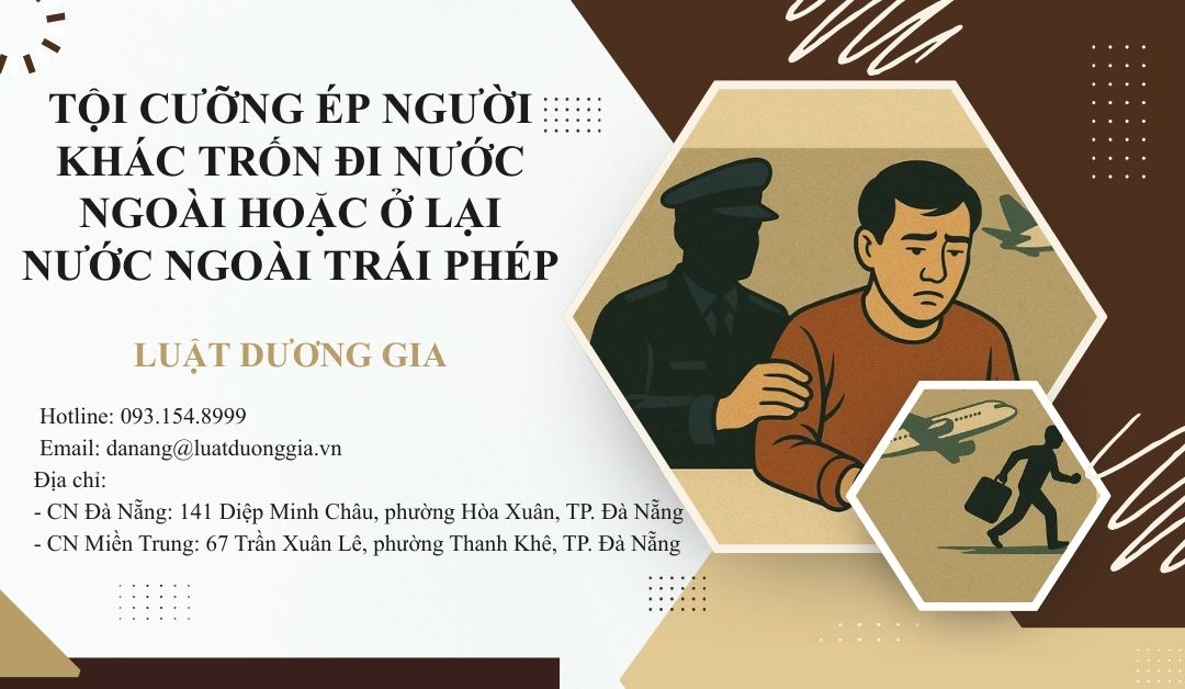 toi-cuong-ep-nguoi-khac-tron-di-nuoc-ngoai-hoac-o-lai-nuoc-ngoai-trai-phep