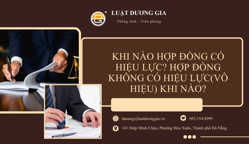 Khi nào hợp đồng có hiệu lực? Hợp đồng vô hiệu khi nào?